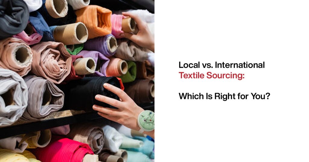 Local vs. International Textile Sourcing