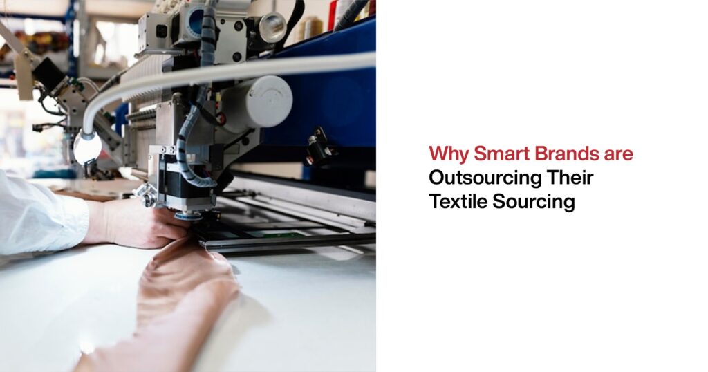Smart Brands are Outsourcing Their Textile Sourcing