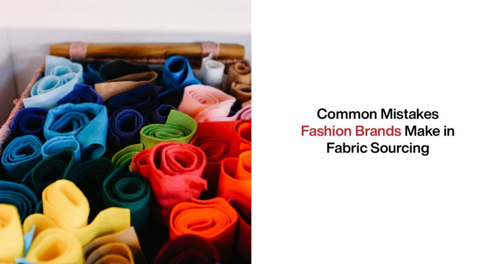 Common Mistakes Fashion Brands Make in Fabric Sourcing