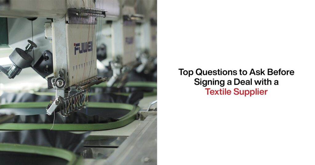 Top Questions to Ask Before Signing a Deal with a Textile Supplier