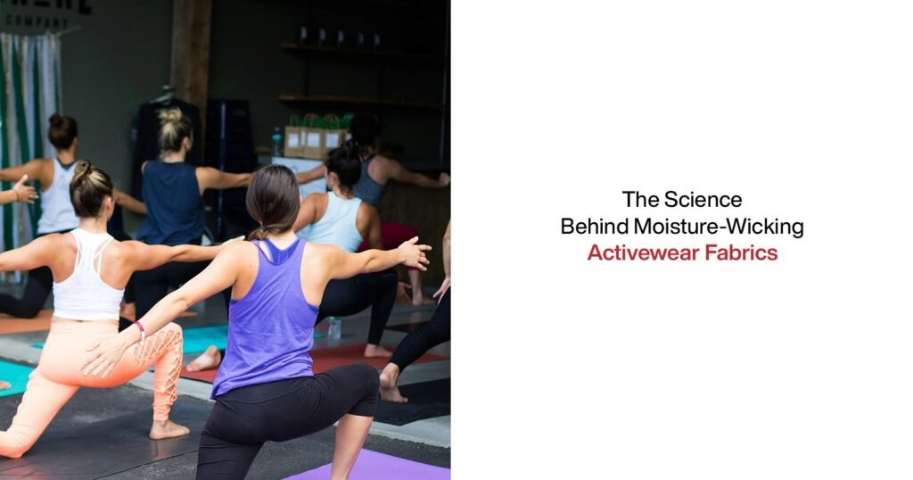 The Science Behind Moisture-Wicking Activewear Fabrics